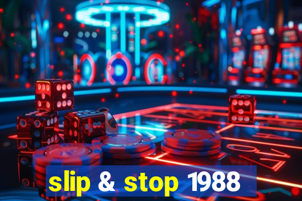 slip & stop 1988